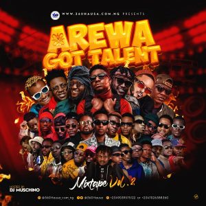 Mixtape: 360Hausa Ft. DJ Moschino – Arewa Got Talent Mixtape Vol. 2