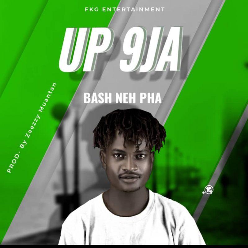 MUSIC: Bash Neh Pha - UP 9JA Mp3 Download