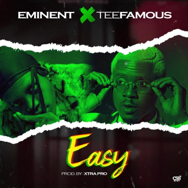 Music: Eminent Ft Teefamous – Easy (Prod By Xtra Pro)