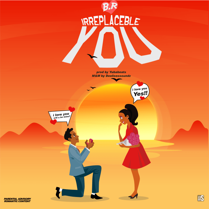 MUSIC: B.R – Irreplaceable You