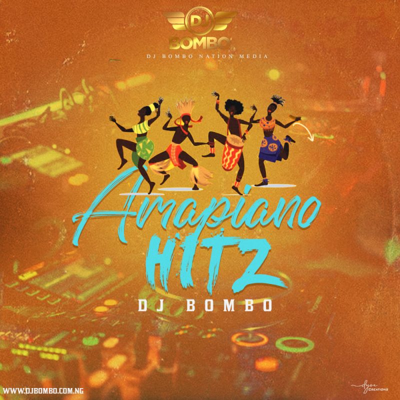 MIXTAPE: Dj Bombo – Amapiano Hitz