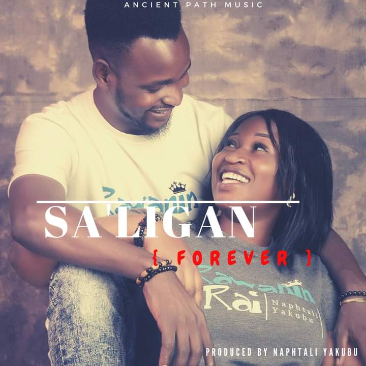 MUSIC: Naphtali Yakubu – Sa'Ligan (Forever)