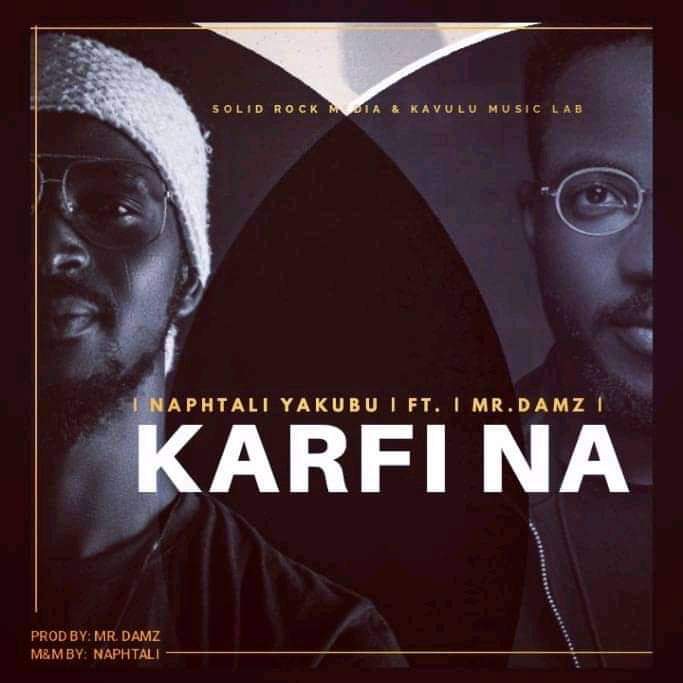 MUSIC: Naphtali Yakubu Ft. Mr Damz – Karfi Na (Prod.By Mr.Damz)