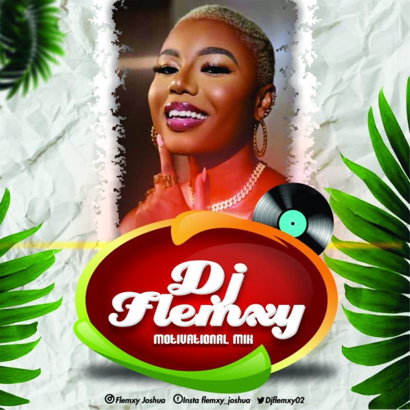 MIXTAPE: DJ Flemxy – Motivational Mix