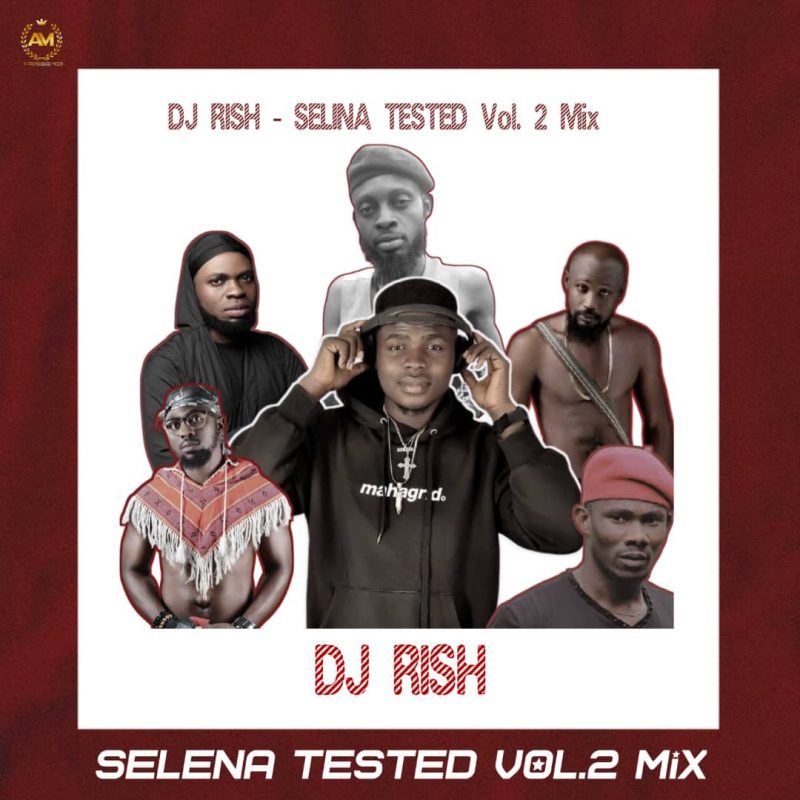 MIXTAPE : DJ Rish – Selena Tested Mix Vol.2