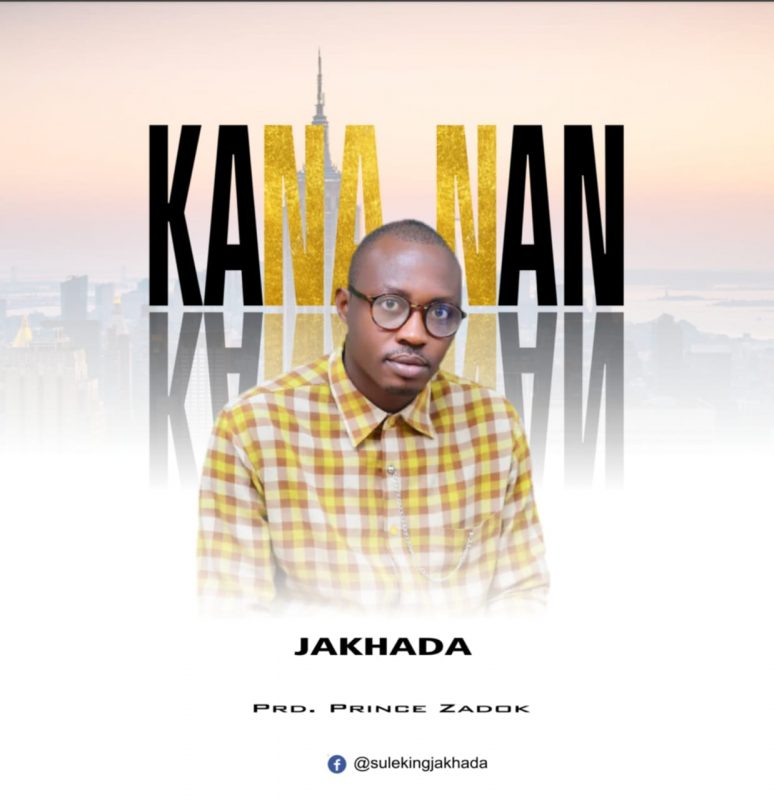 MUSIC: Jakhada – Kana Nan