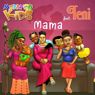 MUSIC: MerryGo Kids – Mama [My Mother] ft. Teni