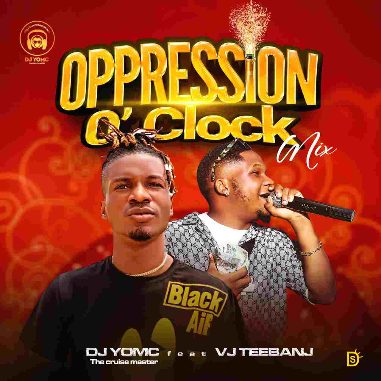 MIXTAPE: DJ Yomc ft. VJ Teebanj – Oppression O Clock Mix