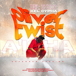 MUSIC: Kel Cypha – "Oliver Twist" (A'isha)