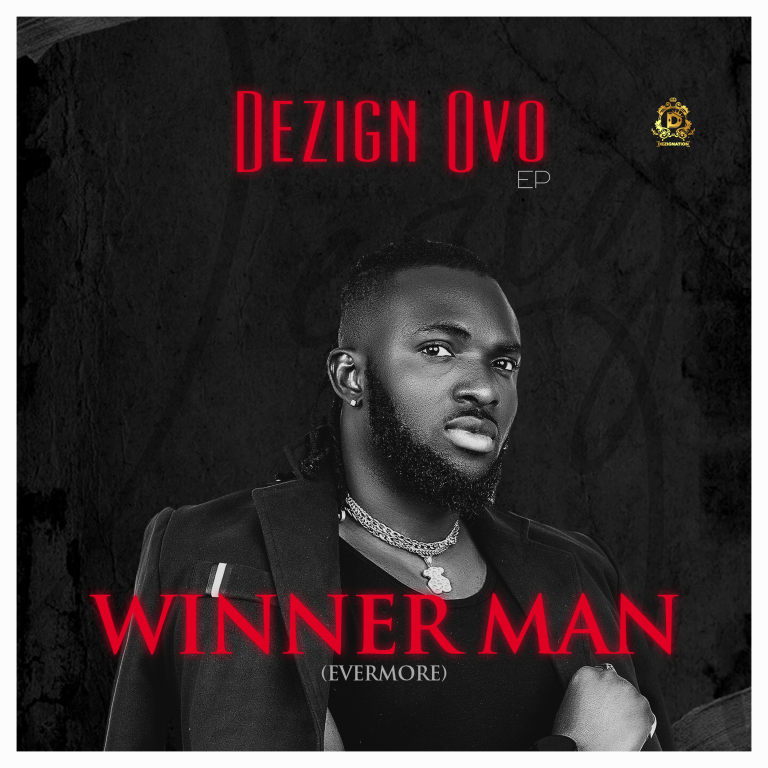 EP: Dezign Ovo – “Winner Man” (Evermore) EP ft. Erigga, Raybekah