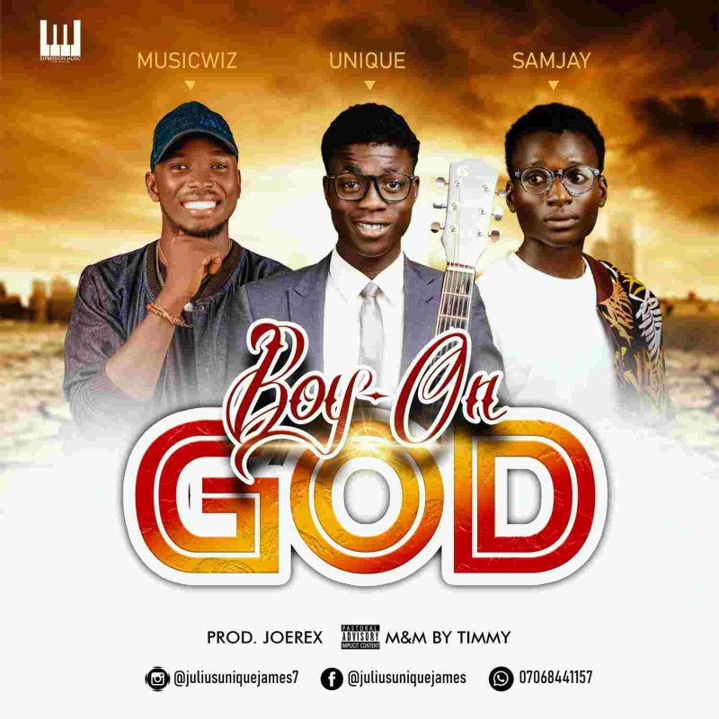 Unique Ft MusicWiz & SamJay Boy On God (Prod.By Jorex M&M Timmy) Mp3 Download 