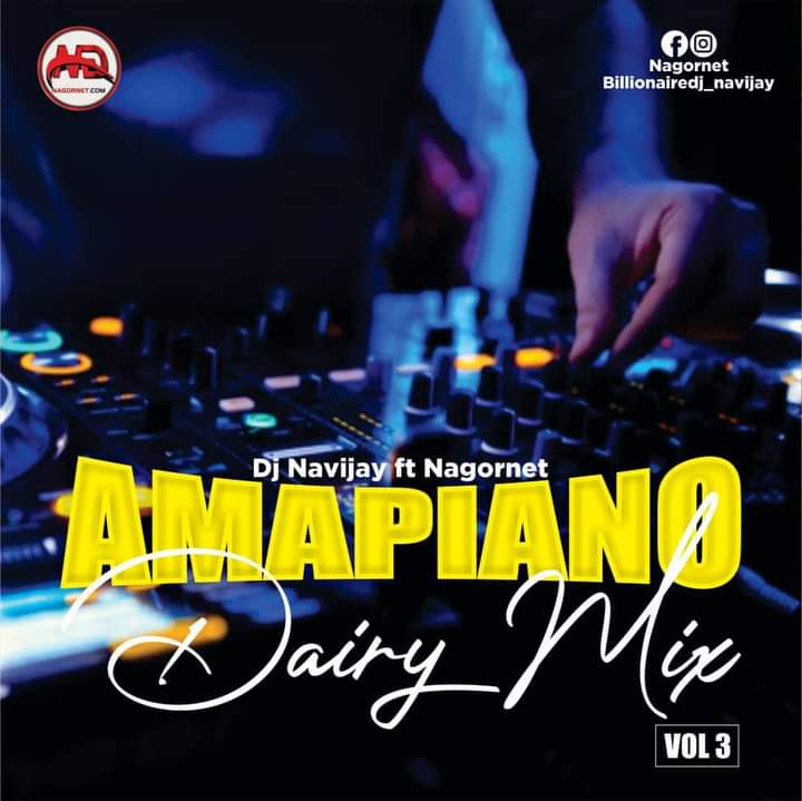 Nagornet Ft DJ Navijay Amapiano Dairy Mix VOL 3 Mp3 Download