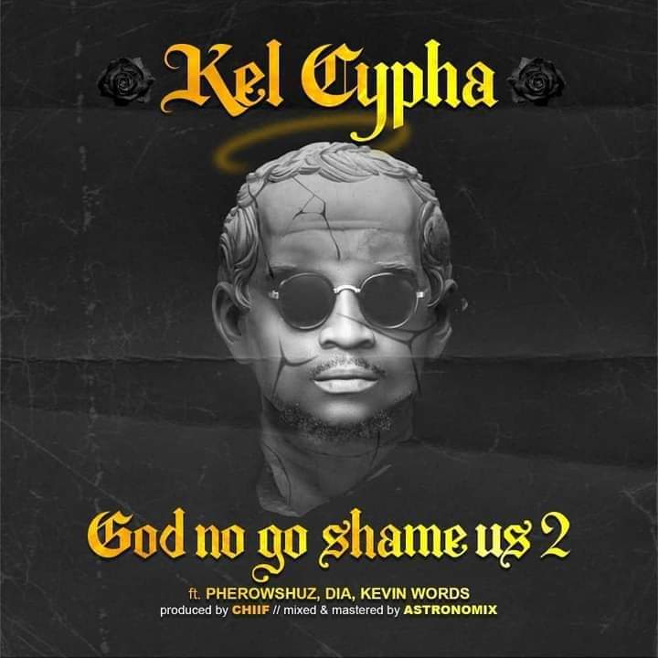 Kel Cypha Ft. Kevnwords, Pherowshuz & DIA – God No Go Shame Us (Reloaded) Mp3 Download 