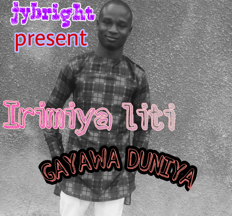 Gayawa duniya BY IRIMIYA LITI0 mp3 image