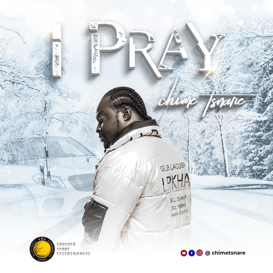 MUSIC: Chime Tsnare – I Pray