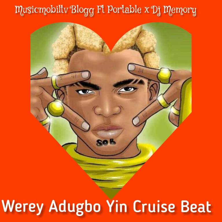 Musicmobiltv Blogg Ft Portable x Dj Memory Werey Adugbo Yin Cruise Beat Mp3 Download