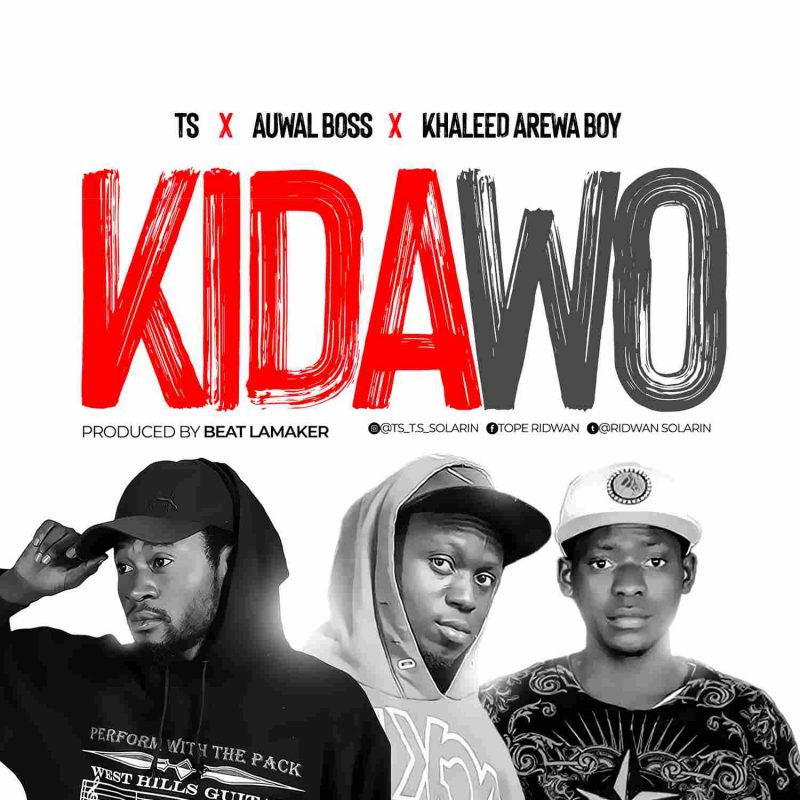 MUSIC: Ts Ft. Auwal x Khaleed ArewaBoy – Kidawo