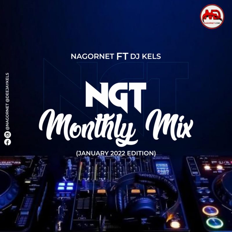 Nagornet Ft DJ Kels NGT Monthly Mix (January 2022 Edition) Mp3 Download 