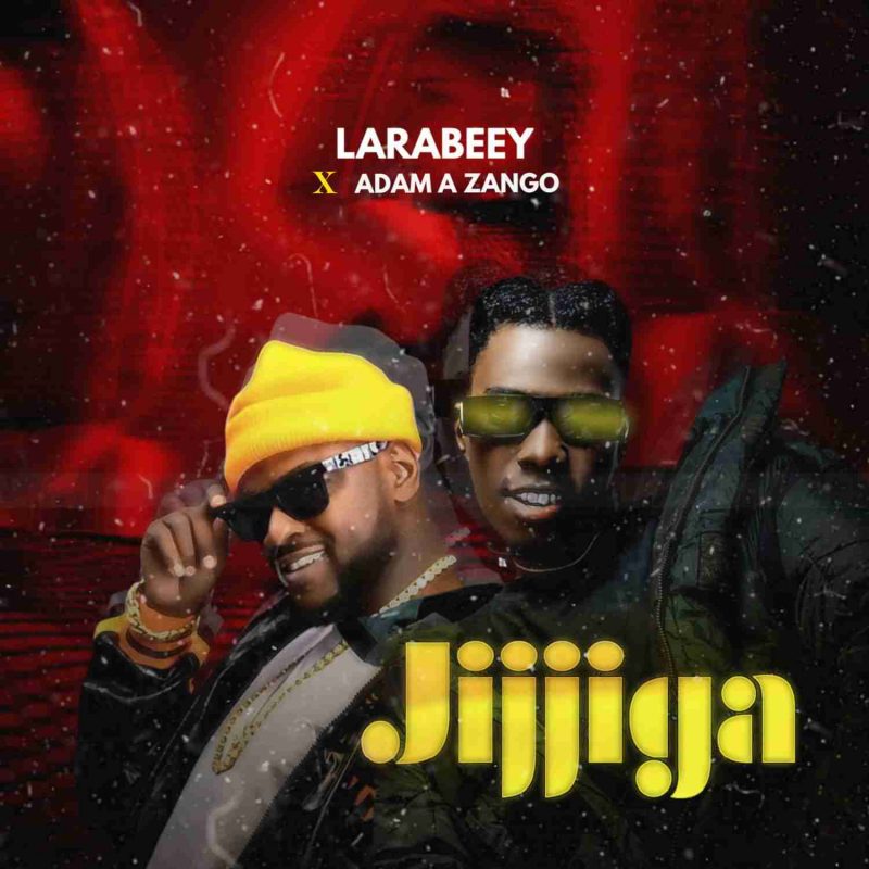 MUSIC: Larabeey Ft. Adam A Zango – Jijjiga