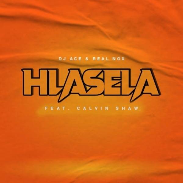 DJ Ace & Real Nox Hlasela ft. Calvin Shaw Mp3 Download 