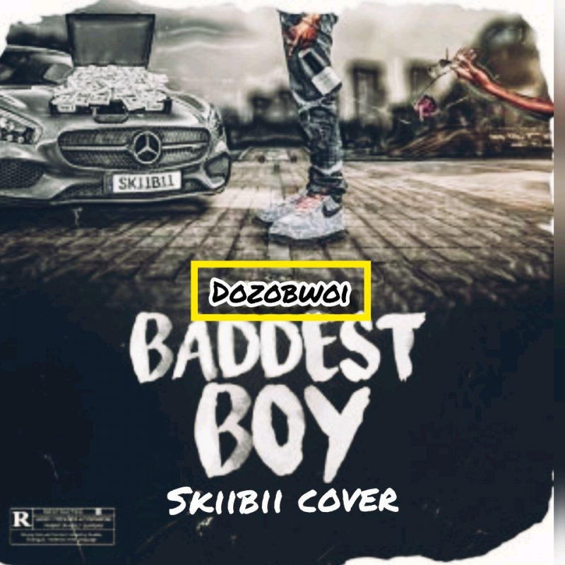 Dozobwoi Baddest Boy Skiibii Cover mp3 image scaled