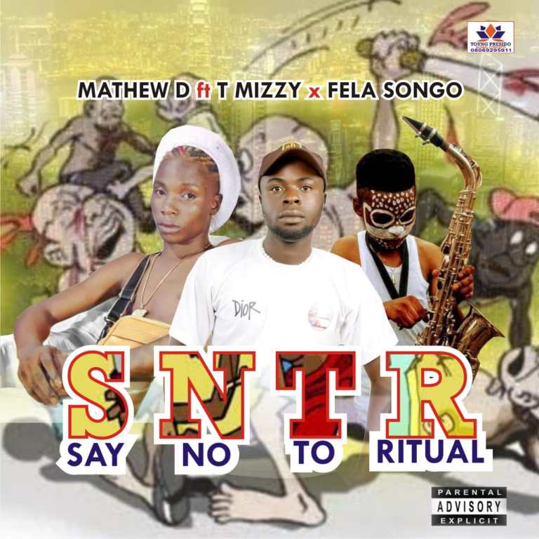 Mathew D ft T Mizzy x Fela Songo Say No To Ritual Mp3 Download 