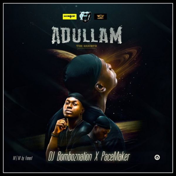 Dj Bombo Ft PaceMaker Adullam (The Rebirth) Mp3 Download 