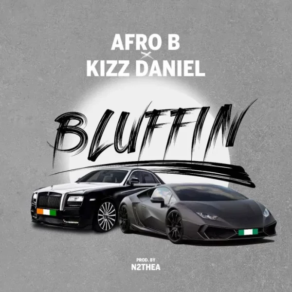 Afro B Bluffin’ ft. Kizz Daniel Mp3 Download 