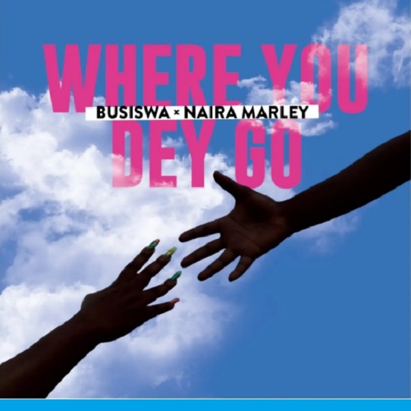 Busiswa Where You Dey Go ft. Naira Marley Mp3 Download 