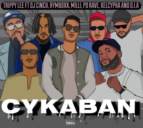 Trippy Lee – "Cykaban" Feat. Dj Cinch X Rymboxx X Milli X PD Rave X Kel Cypha X Uncle DIA Mp3 Download 