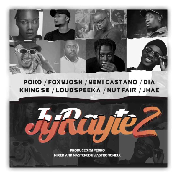 Jyrayte Foxy Josh X Poko X Yemi Castano X D.I.A X Khing Sb X Loudspeeka X Nut Fair X Jhae