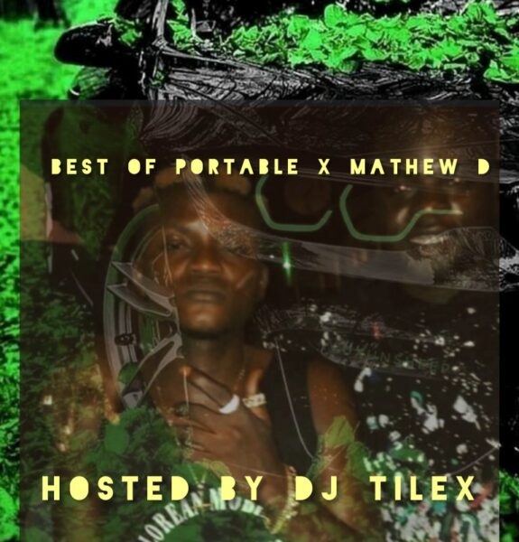 Dj TILEX BEST OF PORTABLE X MATHEW D Mp3 Download 