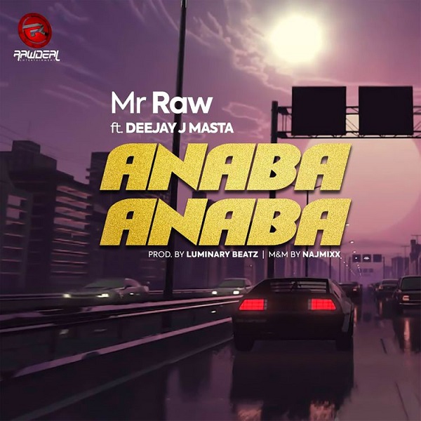 Mr Raw Anaba Anaba Ft Deejay J Masta Mp3 Download 