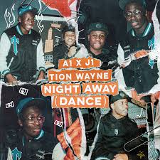 A1 X J1 x Tion Wayne Night Away (Dance) Mp3 Download 