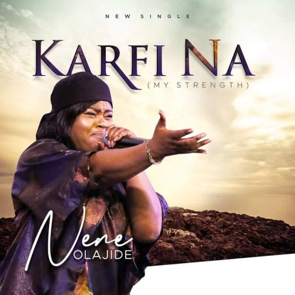 Nene Olajide Karfi Na (My Strength) Mp3 Download 