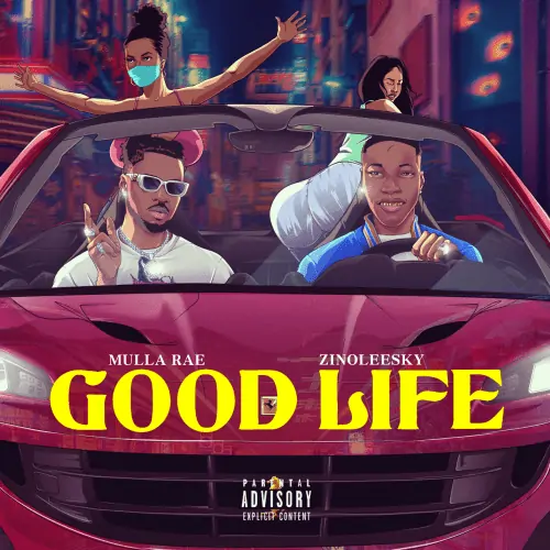 Mulla Rae Good Life ft. Zinoleesky Mp3 Download 