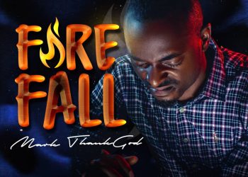 Mark ThankGod Fire Fall Mp3 Download
