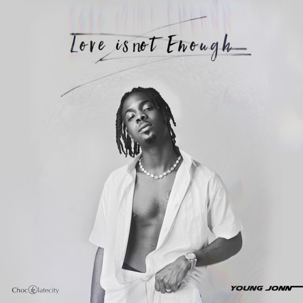 Young Jonn Love is Not Enough Zip Download 