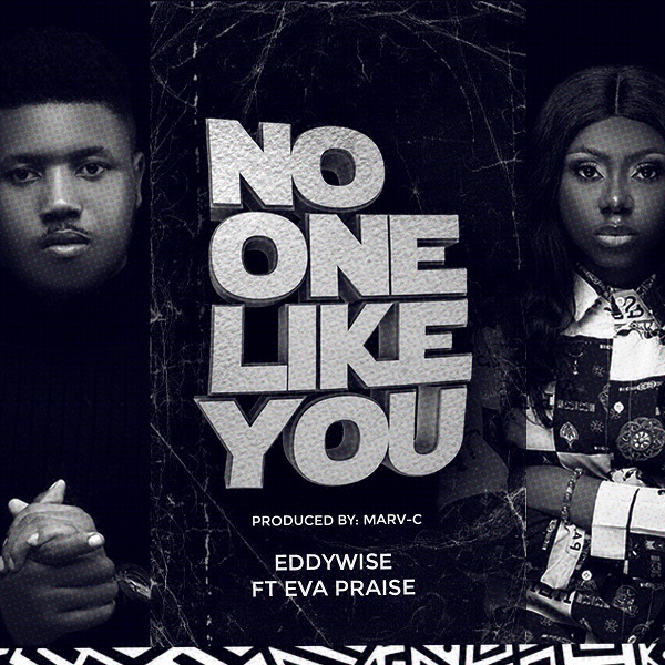 Eddywise No One Like You ft. Eva Praise Mp3 Download 