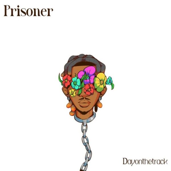 Dayonthetrack Prisoner Mp3 Download 