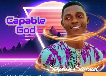 Stephen Samuel Capable God Mp3 Download