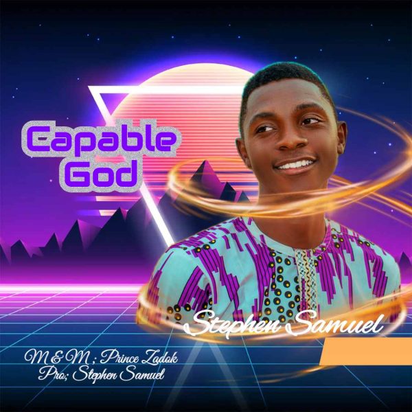 Stephen Samuel Capable God Mp3 Download 