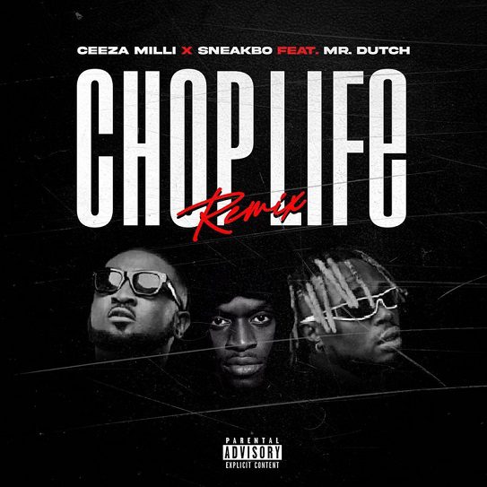 Ceeza Milli Chop Life (Remix) ft. Sneakbo, Mr. Dutch Mp3 Download 