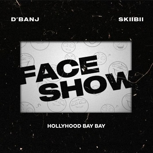 D’Banj Face Show ft. Skiibii, Hollywood Bay Bay Mp3 Download