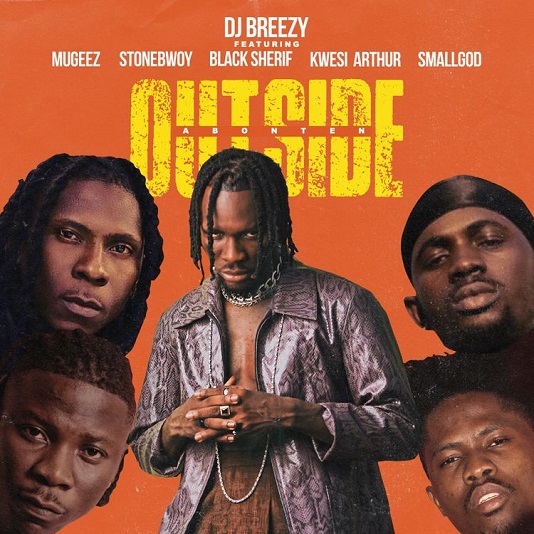 DJ Breezy Outside (Abonten) ft. Mugeez, Black Sherif, Kwesi Arthur Mp3 Download –