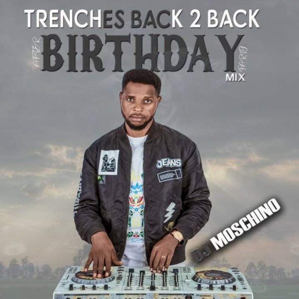 DJ Moschino Trenches Back 2 Back After Birthday Party Mixtape Mp3 Download