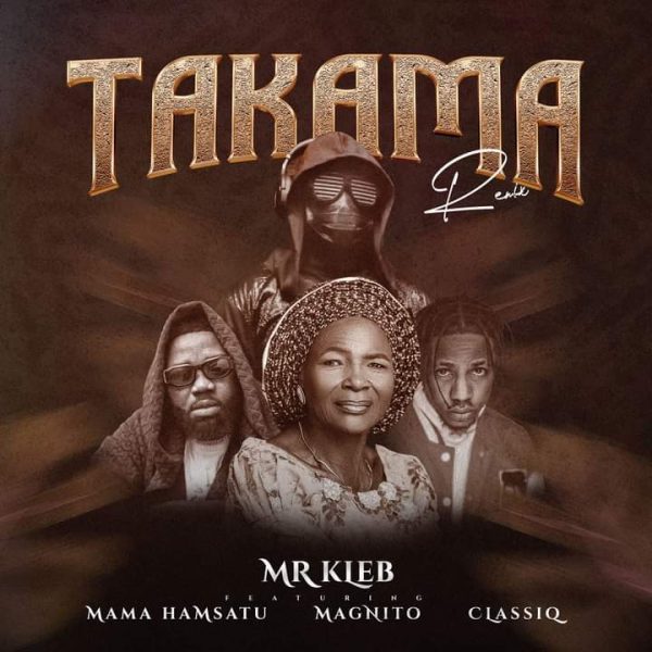 Mr Kleb Ft. Mama Hamsatu x Magnito & Classiq Takama (Remix) Mp3 Download 