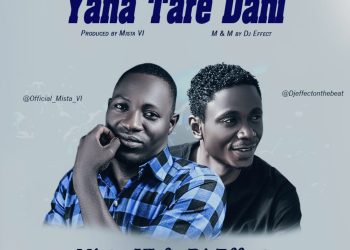 Mista VI Ft. Dj Effect Yana Tare Dani Mp3 Download