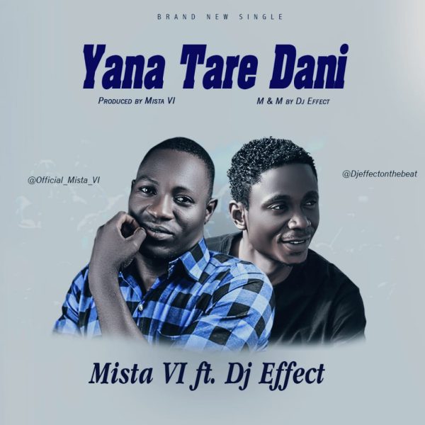 Mista VI Ft. Dj Effect Yana Tare Dani Mp3 Download 