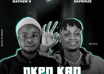 Mathew D Ft Daprinze Nkan Kan Bayen Mp3 Download